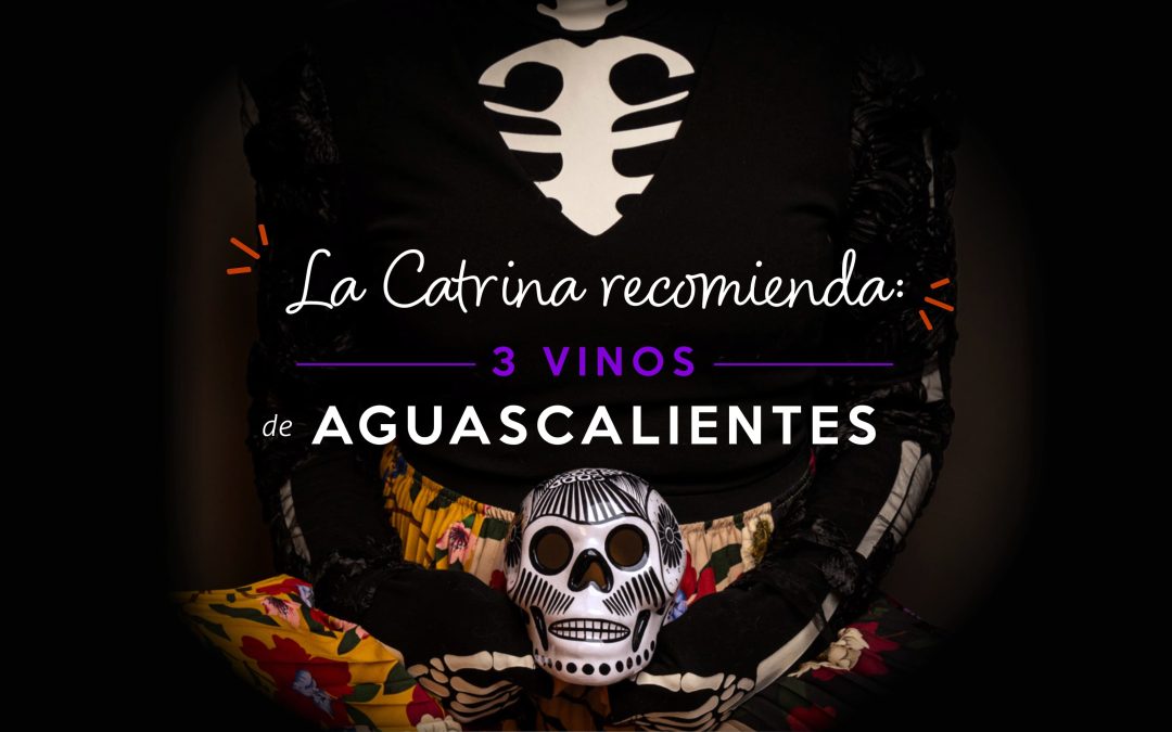 Wines from Aguascalientes to celebrate the Day of the Dead